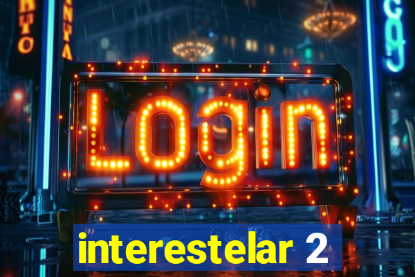 interestelar 2